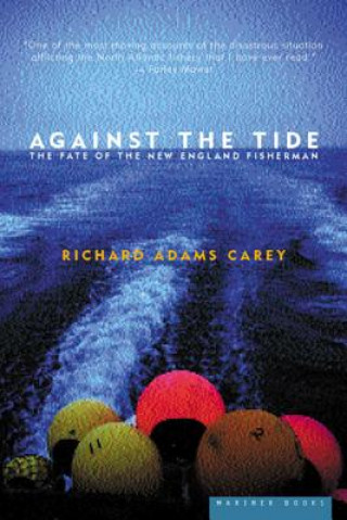 Książka Against the Tide: The Fate of the New England Fisherman Richard Adams Carey