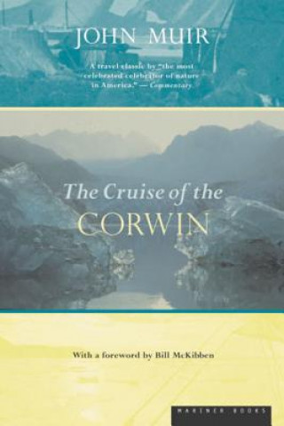 Kniha The Cruise of the Corwin: Journal of the Arctic Expedition of 1881 in Search of de Long and the Jeannette John Muir