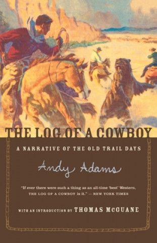 Kniha The Log of a Cowboy: A Narrative of the Old Trail Days Andy Adams