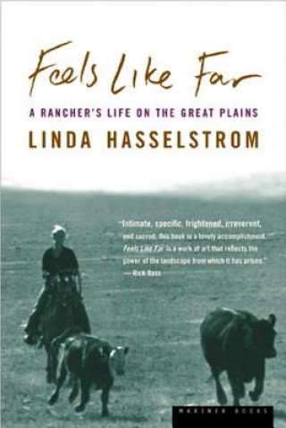 Книга Feels Like Far: A Rancher's Life on the Great Plains Linda M. Hasselstrom