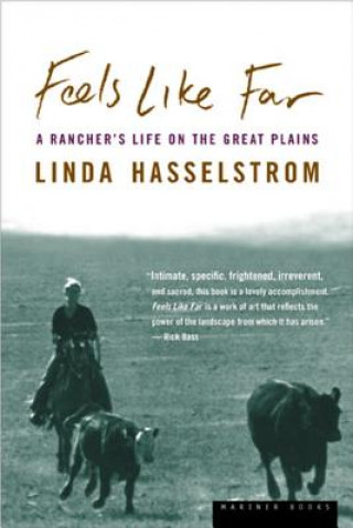 Książka Feels Like Far: A Rancher's Life on the Great Plains Linda M. Hasselstrom