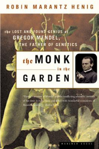 Книга The Monk in the Garden: The Lost and Found Genius of Gregor Mendel, the Father of Genetics Robin Marantz Henig