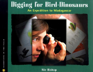 Kniha Digging for Bird Dinosaurs Nic Bishop