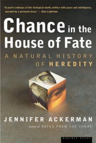 Könyv Chance in the House of Fate: A Natural History of Heredity Jennifer Ackerman