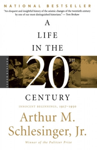 Книга A Life in the Twentieth Century: Innocent Beginnings, 1917-1950 Arthur Meier Schlesinger