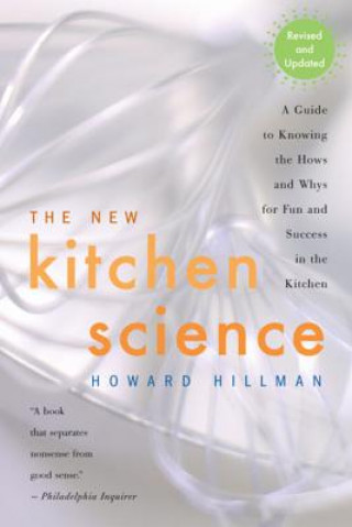 Kniha The New Kitchen Science: A Guide to Knowing the Hows and Whys for Fun and Success in the Kitchen Howard Hillman