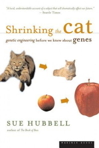 Книга Shrinking the Cat: Genetic Engineering Before We Knew about Genes Sue Hubbell