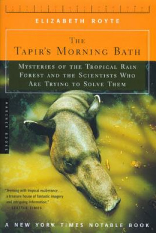 Buch The Tapir's Morning Bath: Mysteries of the Tropical Rain Forest and the Scientists Who Are Trying to Solve Them Elizabeth Royte