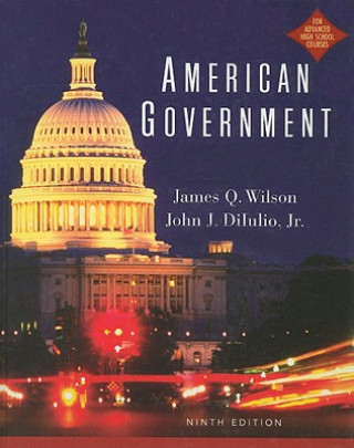 Kniha AMERICAN GOVERNMENT(AP) 9ED James Q. Wilson