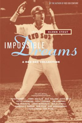 Kniha Impossible Dreams: A Red Sox Collection Glenn Stout