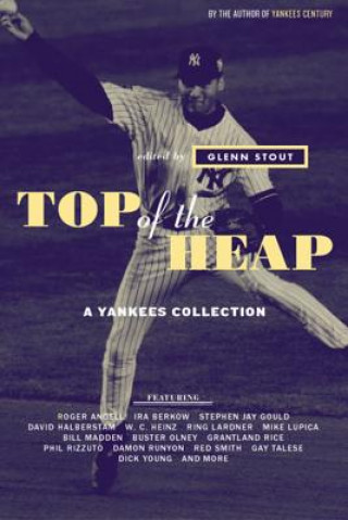 Knjiga Top of the Heap: A Yankees Collection Glenn Stout