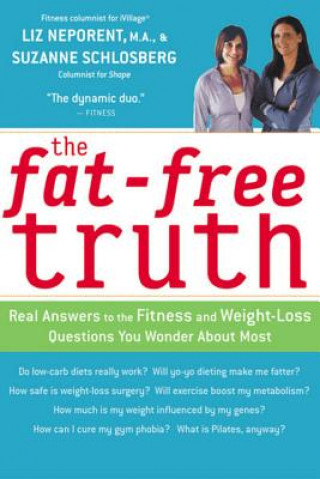 Kniha The Fat-Free Truth: 239 Real Answers to the Fitness and Weight-Loss Questions You Wonder about Most Liz Neporent