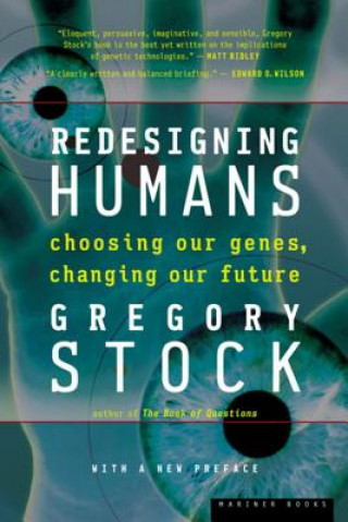 Könyv Redesigning Humans: Choosing Our Genes, Changing Our Future Gregory Stock