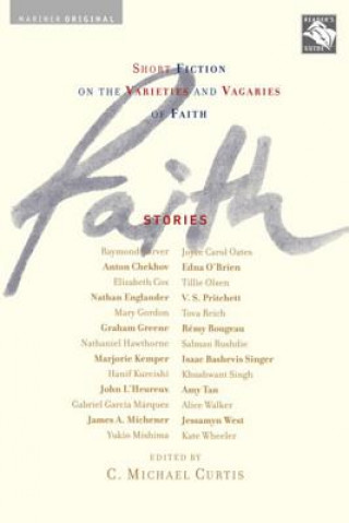 Könyv Faith: Stories: Short Fiction on the Varieties and Vagaries of Faith C. Michael Curtis