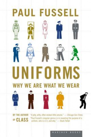 Carte Uniforms: Why We Are What We Wear Paul Fussell