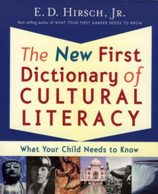 Könyv The New First Dictionary of Cultural Literacy: What Your Child Needs to Know E. D. Hirsch