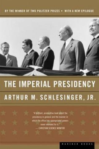 Könyv The Imperial Presidency Arthur Meier Schlesinger