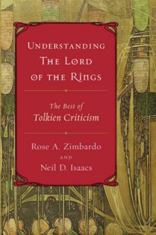 Carte Understanding the Lord of the Rings: The Best of Tolkien Criticism Rose A. Zimbardo