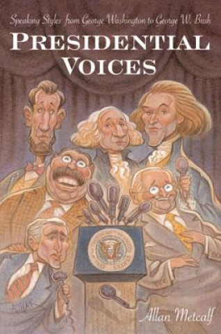 Kniha Presidential Voices: Speaking Styles from George Washington to George W. Bush Allan A. Metcalf