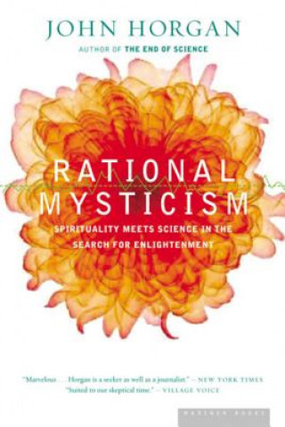 Kniha Rational Mysticism: Dispatches from the Border Between Science and Spirituality John Horgan