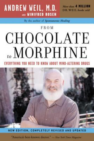 Könyv From Chocolate to Morphine: Everything You Need to Know about Mind-Altering Drugs Andrew Weil