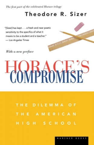 Book Horace's Compromise: The Dilemma of the American High School Theodore Sizer