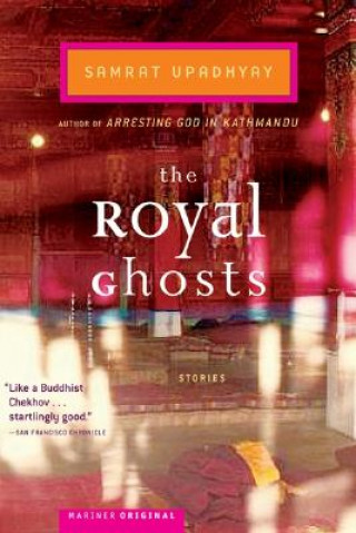Книга The Royal Ghosts: Stories Samrat Upadhyay