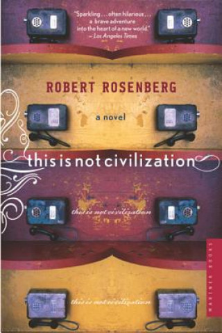 Książka This Is Not Civilization Robert Rosenberg