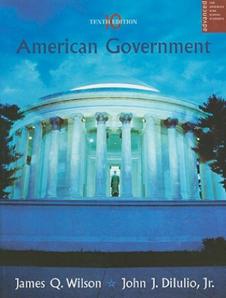 Kniha AMERICAN GOVERNMENT(AP) 10ED James Q. Wilson