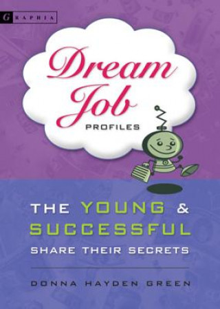 Carte Dream Job Profiles: The Young & Successful Share Their Secrets Donna Hayden Green