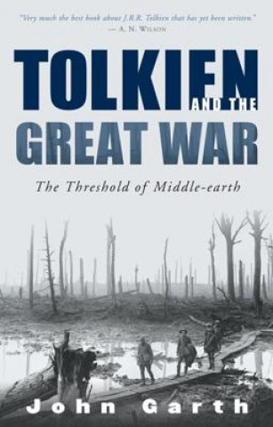 Könyv Tolkien and the Great War: The Threshold of Middle-Earth John Garth