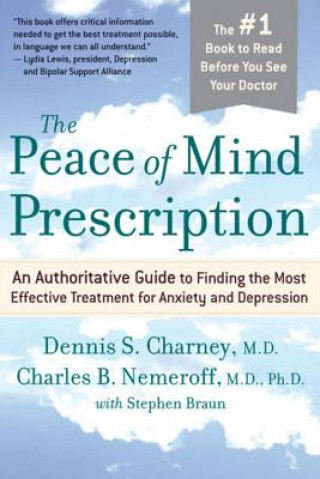 Kniha The Peace of Mind Prescription: An Authoritative Guide to Finding the Most Effective Treatment for Anxiety and Depression Dennis Charney
