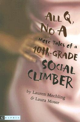 Carte All Q, No A: More Tales of a 10th-Grade Social Climber Lauren Mechling