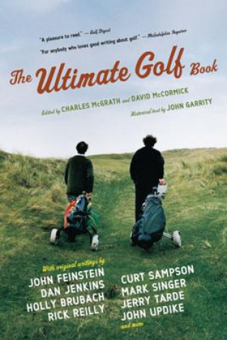 Carte The Ultimate Golf Book: A History and a Celebration of the World's Greatest Game John Garrity
