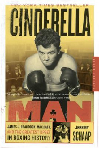 Könyv Cinderella Man: James J. Braddock, Max Baer, and the Greatest Upset in Fighting History Jeremy Schaap