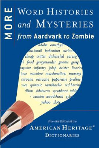 Carte More Word Histories and Mysteries: From Aardvark to Zombie American Heritage Dictionary