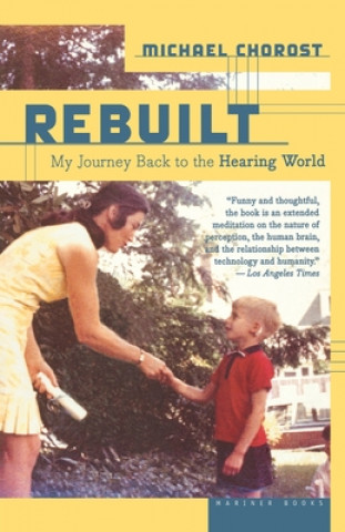 Kniha Rebuilt: My Journey Back to the Hearing World Michael Chorost