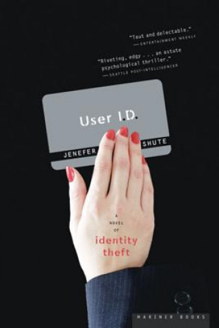 Kniha User I.D.: A Novel of Identity Theft Jenefer Shute