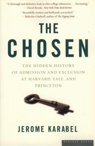 Carte The Chosen: The Hidden History of Admission and Exclusion at Harvard, Yale, and Princeton Jerome Karabel