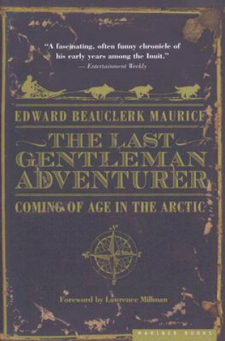 Książka The Last Gentleman Adventurer: Coming of Age in the Arctic Edward Beauclerk Maurice