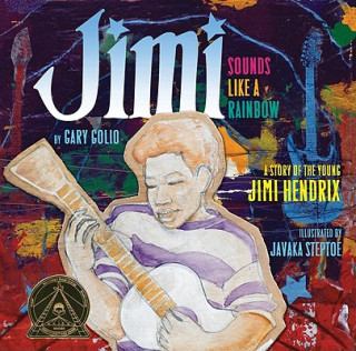 Carte Jimi: Sounds Like a Rainbow: A Story of the Young Jimi Hendrix Gary Golio