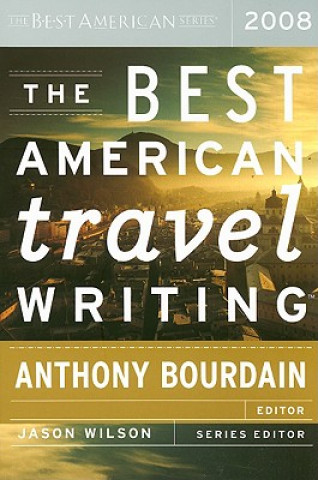 Książka The Best American Travel Writing Anthony Bourdain