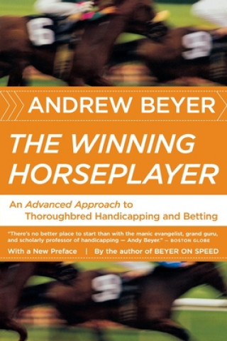 Kniha The Winning Horseplayer: An Advanced Approach to Thoroughbred Handicapping and Betting Andrew Beyer