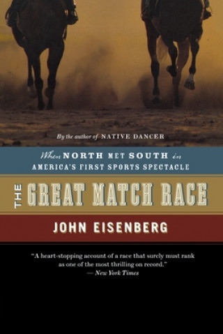 Kniha The Great Match Race: When North Met South in America's First Sports Spectacle John Eisenberg