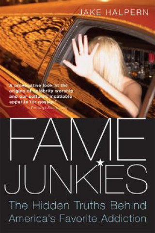 Książka Fame Junkies: The Hidden Truths Behind America's Favorite Addiction Jake Halpern