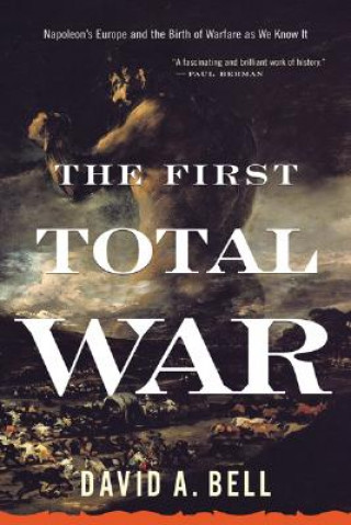 Buch The First Total War: Napoleon's Europe and the Birth of Warfare as We Know It David A. Bell