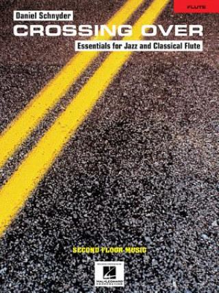 Carte Crossing Over: Essentials for Jazz and Classical Flute Daniel Schnyder
