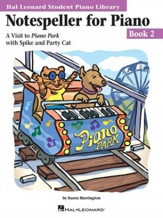 Kniha Notespeller for Piano, Book 2: A Visit to Piano Park with Spike and Party Cat Karen Harrington