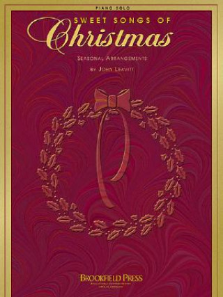 Könyv Sweet Songs of Christmas: Piano Solo John Leavitt Brookfield Press