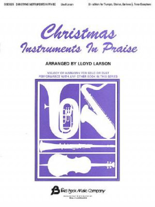 Książka Christmas Instruments in Praise: Bb Edition: For Trumpet, Clarinet, Bariton, Tenor Saxophone Lloyd Larson